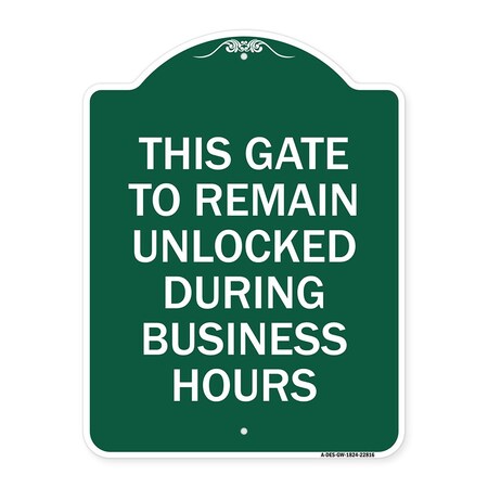 Signmission This Gate to Remain Unlocked During Business Hours, Green & White Alum, 18" x 24", GW-1824-22816 A-DES-GW-1824-22816